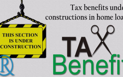 Tax benefits under constructions on home loan