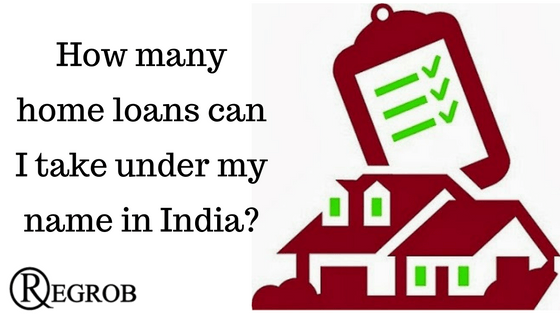 How-many-home-loans-can-I-take-under-my-name-in-India-