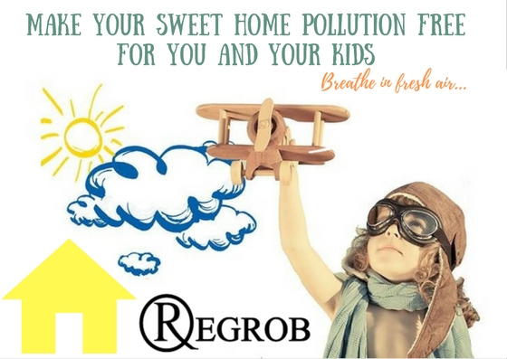 Make your sweet home pollution free