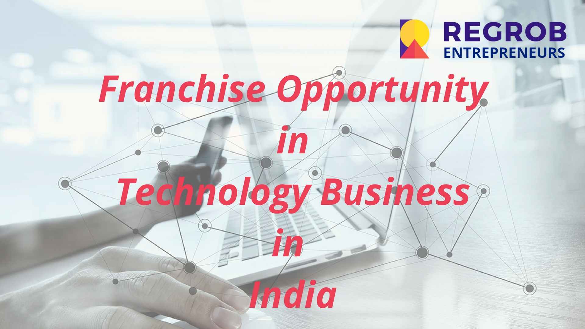Franchise Opportunity in Technology Business in India