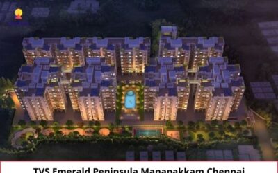 Why To Invest In TVS Emerald Peninsula Manapakkam Chennai