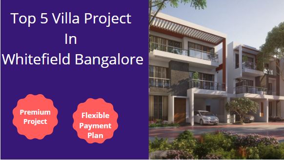 Top 5 Villa Project In Whitefield Bangalore | Price, Reviews Brochure