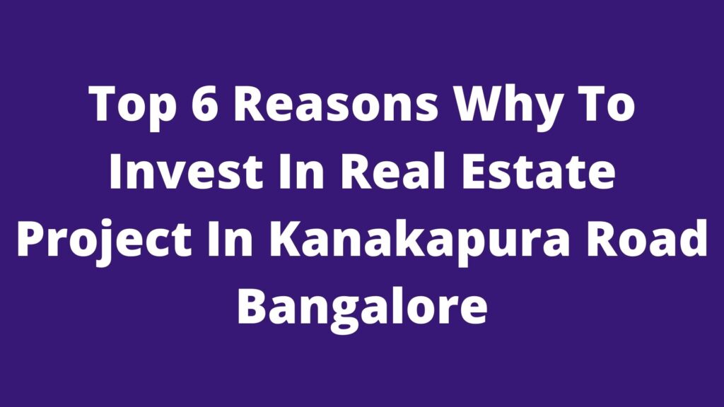 real estate investment in kanakapura road