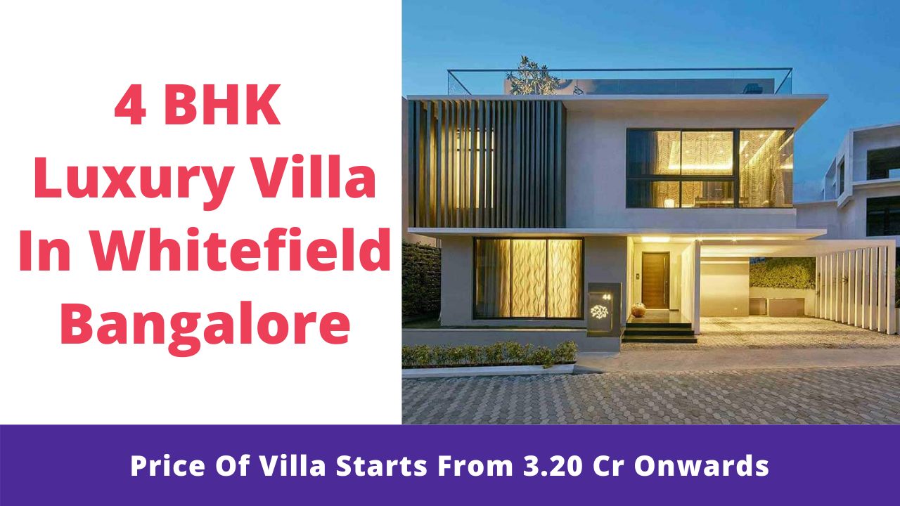 4 BHK Luxury Villa In Whitefield Bangalore | Price, Master Plan