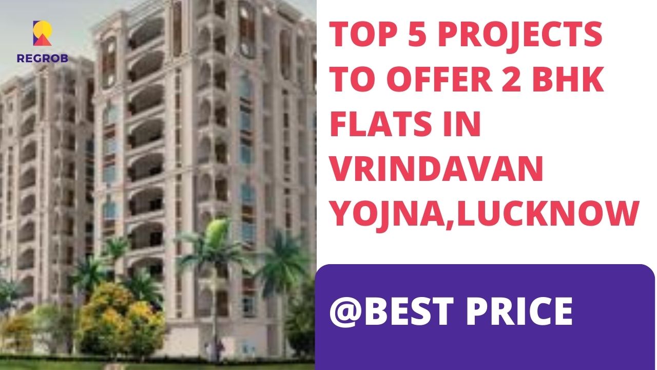 Top 5 Projects to offer 2 BHK Flats For Sale In Vrindavan Yojna Lucknow