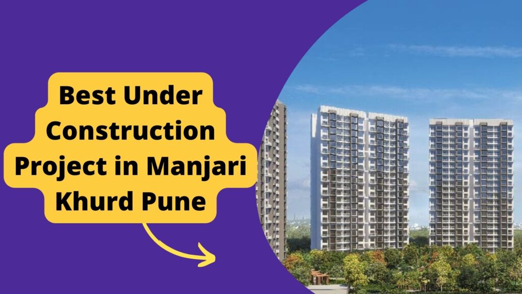 Best Under Construction Project in Manjari Khurd Pune