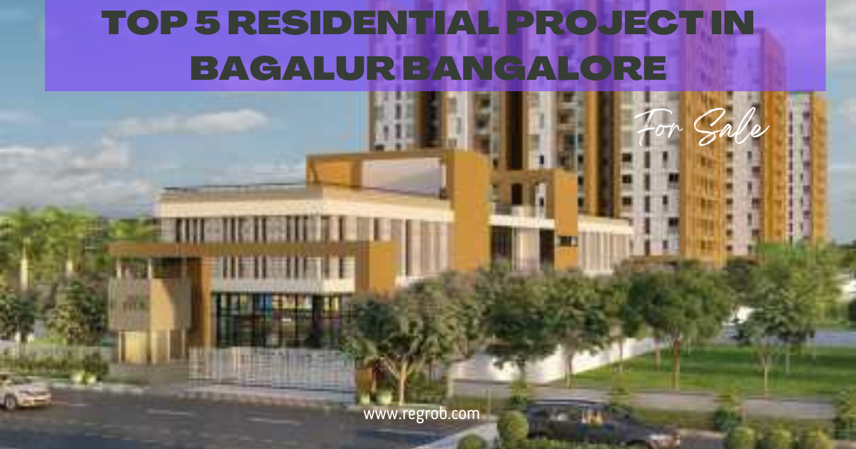 Top 5 Residential project in Bagalur Bangalore - Regrob