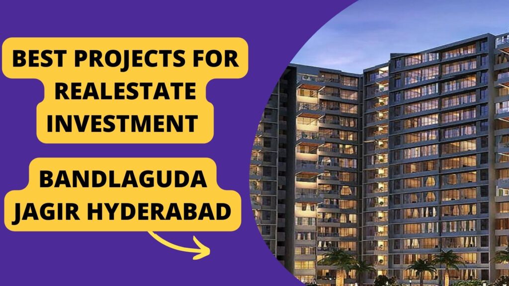 best Projects in Bandlaguda Jagir Hyderabad