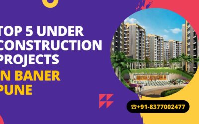 Top 5 Under Construction Projects in Baner Pune