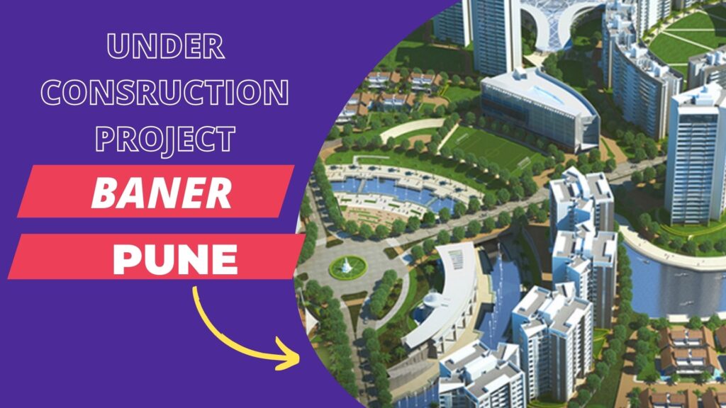Top 5 Under Construction Projects in Baner Pune  
