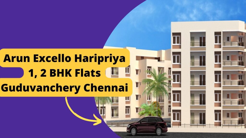 Arun Excello Haripriya
1, 2 BHK Flats Guduvanchery Chennai