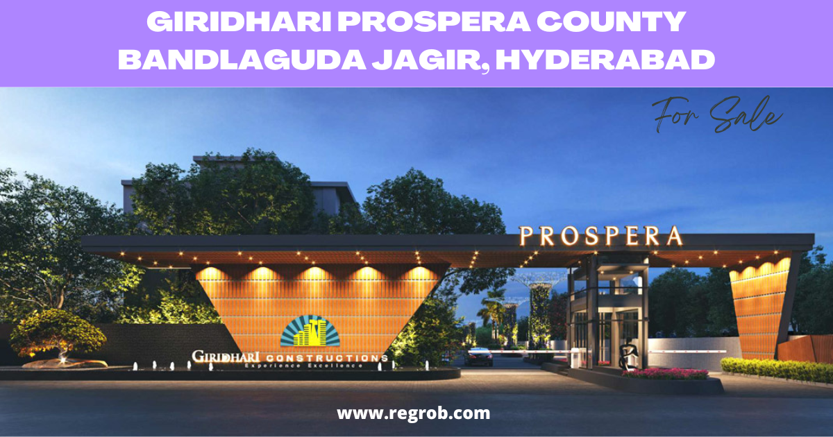 Giridhari Prospera County Bandlaguda Jagir, Hyderabad Regrob