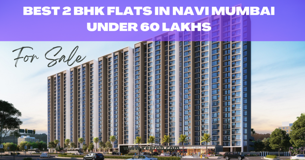 best-2-bhk-flats-in-navi-mumbai-under-60-lakhs-regrob