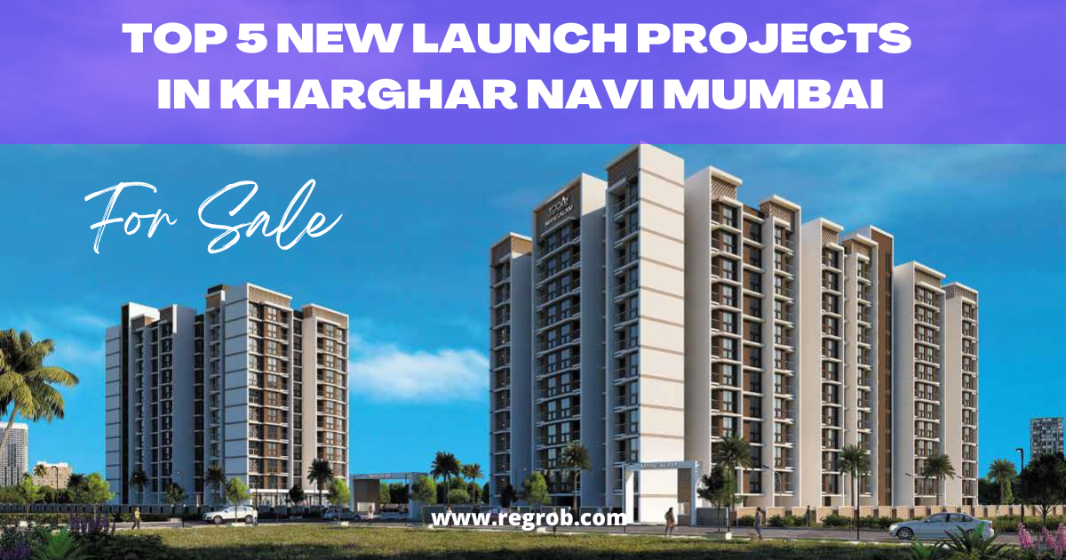 top-5-new-launch-projects-in-kharghar-navi-mumbai-regrob