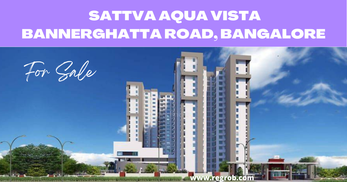 Sattva Aqua Vista Bannerghatta Road, Bangalore Regrob